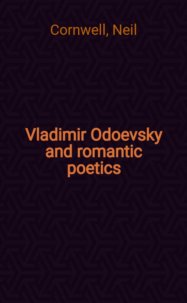 Vladimir Odoevsky and romantic poetics : collected essays = Владимир Одоевский и романтическая поэзия