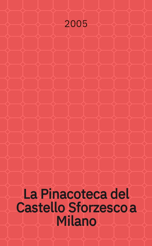 La Pinacoteca del Castello Sforzesco a Milano = Галерея Кастелло Сфорцеско в Милане.