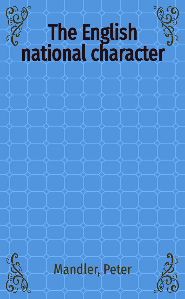The English national character : the history of an idea from Edmund Burke to Tony Blair = Английский национальный характер: история идеи от Эдмунда Бурка до Тони Блэра
