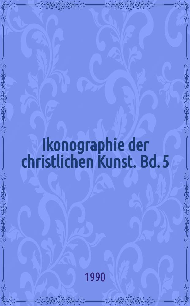 Ikonographie der christlichen Kunst. Bd. 5 : Die Apokalypse des Johannes