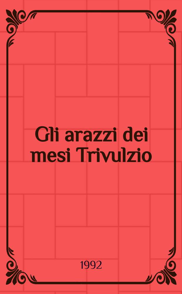 Gli arazzi dei mesi Trivulzio : il committente, l'iconografia = Гобелены цикла "12 месяцев" Тривульцио: заказчик, иконография