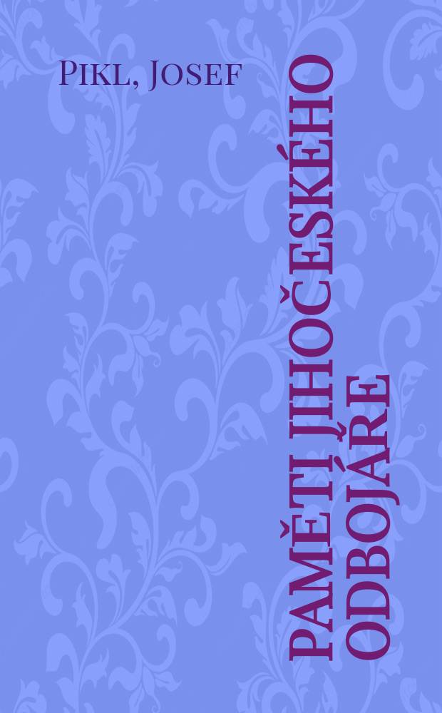 Paměti jihočesk&eacute;ho odboj&aacute;ře = Памяти южночешского сопротивления