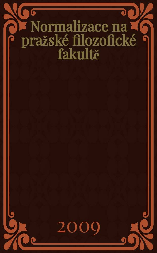 Normalizace na pražsk&eacute; filozofick&eacute; fakultě (1968-1989) : vzpom&iacute;nky = Процесс нормализации на философском факультете в Праге (1968-1989)