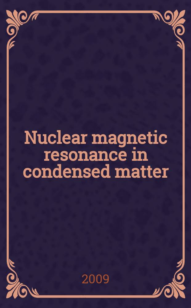 Nuclear magnetic resonance in condensed matter : international symposium and summer school in Saint-Petersburg, 6rd meeting: "NMR in heterogeneous systems", 29 June - 3 July 2009 : book of abstracts