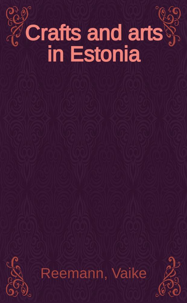 Crafts and arts in Estonia : past and present = Ремесла и искусство в Эстонии