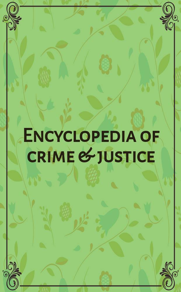 Encyclopedia of crime & justice = Энциклопедия криминальности и правосудия