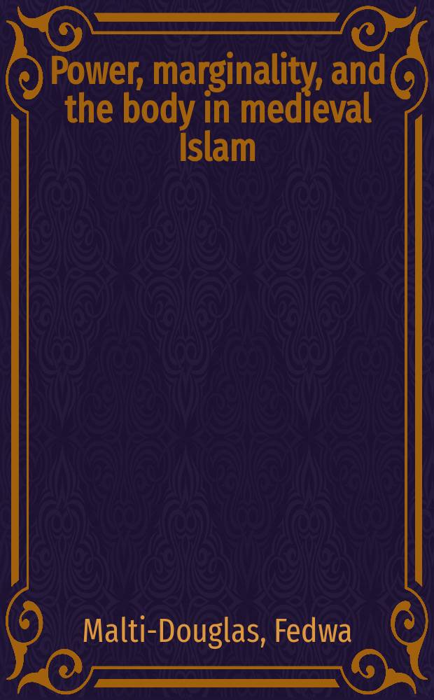 Power, marginality, and the body in medieval Islam = Власть, маргинальность и тело в средневековом исламе