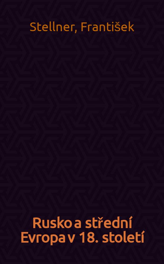 Rusko a střední Evropa v 18. století = Россия и Центральная Европа в XVIII веке