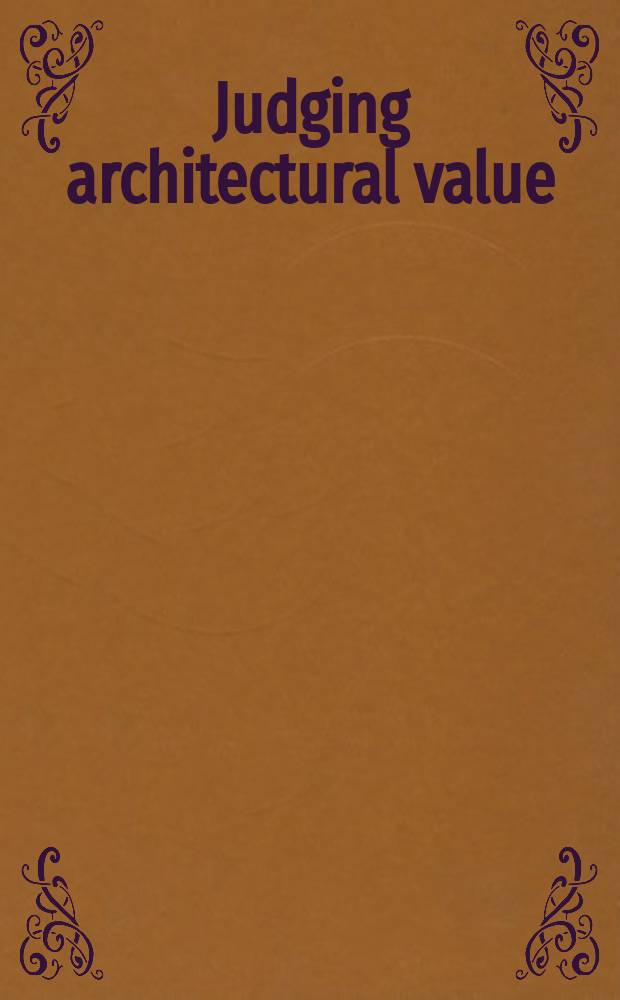 Judging architectural value : a Harvard design magazine reader = Судейство архитектурной ценности