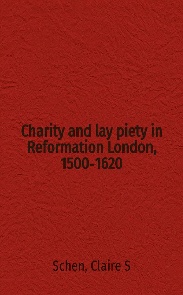 Charity and lay piety in Reformation London, 1500-1620 = Милосердие и светское благочестие в реформационном Лондоне, 1500 - 1620
