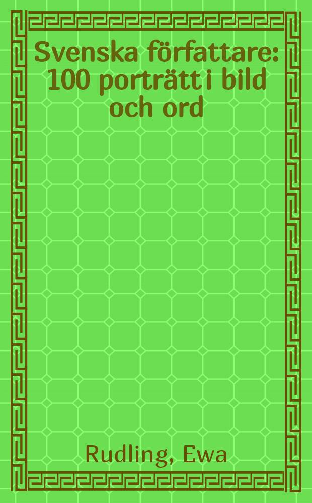 Svenska författare : 100 porträtt i bild och ord = Шведские авторы