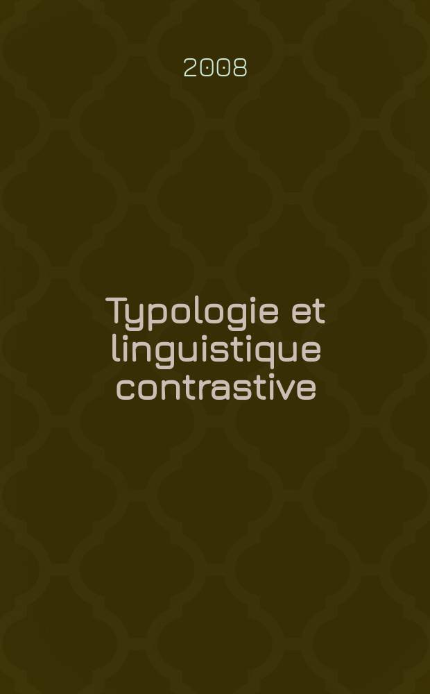 Typologie et linguistique contrastive : théories et applications dans la comparaison des langues = Типология и контрастивная лингвистика
