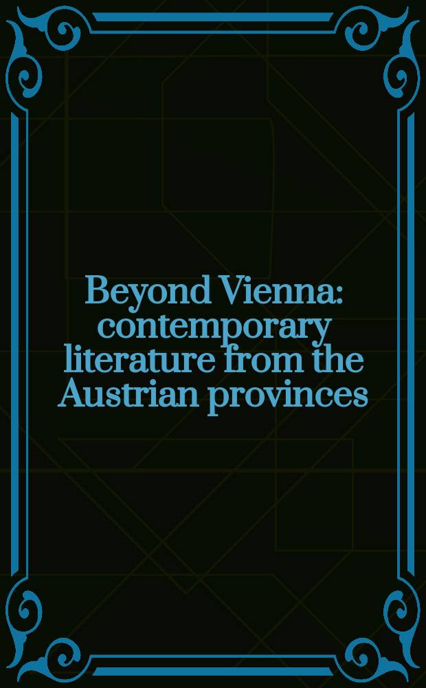 Beyond Vienna : contemporary literature from the Austrian provinces = Вдали от Вены:современная литература из австрийских провинций