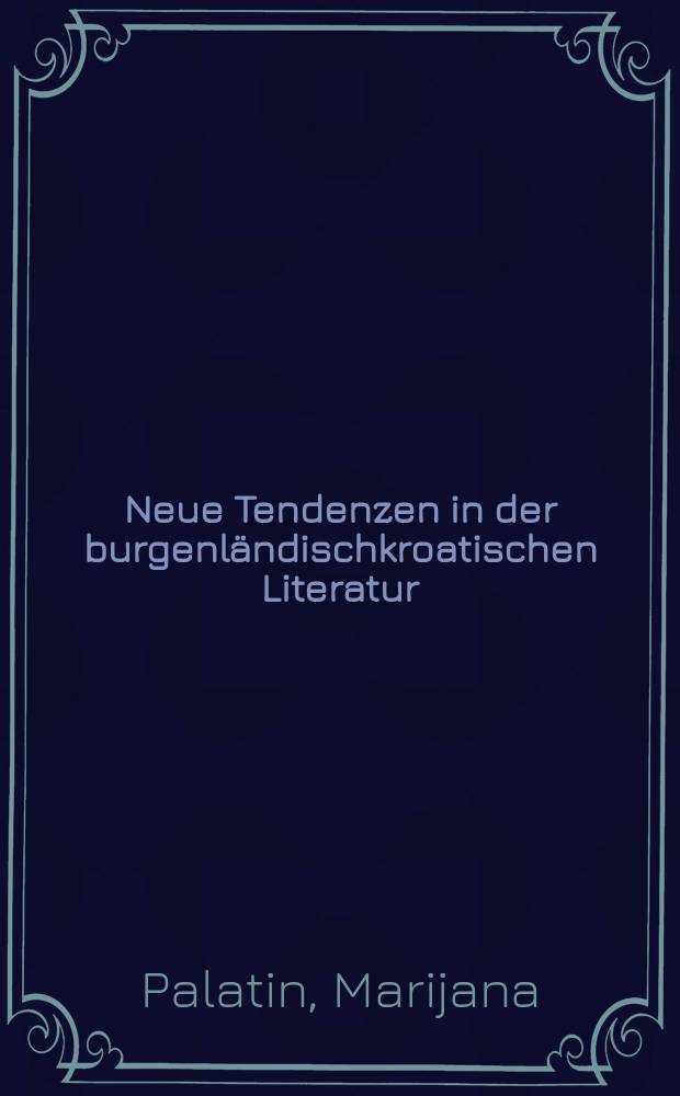 Neue Tendenzen in der burgenländischkroatischen Literatur = Новые тенденции развития хорватской литературы в Бургенланде(земля в Австрии)
