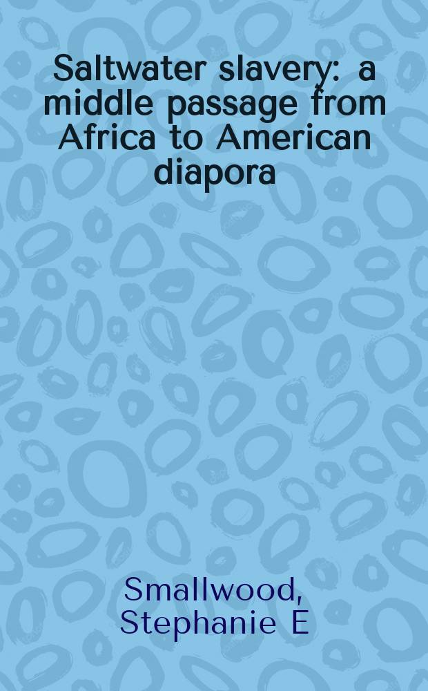 Saltwater slavery : a middle passage from Africa to American diapora = Морское рабство