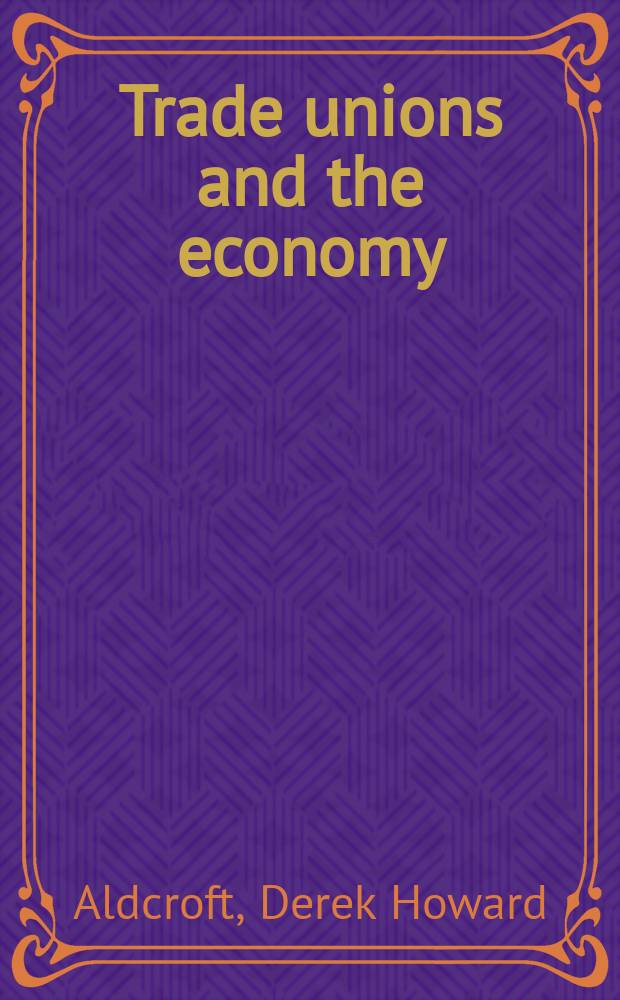 Trade unions and the economy: 1870-2000 = Торговый союз и экономика 1870 - 2000