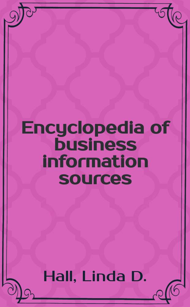 Encyclopedia of business information sources : a bibliographic guide to more than 35,000 citations covering over 1.100 subjects of interest business personnel, including ..