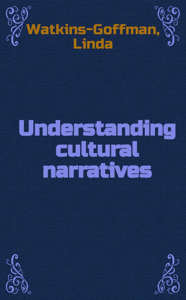 Understanding cultural narratives : exploring identity and the multicultural experience = Взаимопонимание культурных событий:исследование идентичности и мультикультурных экспериментов