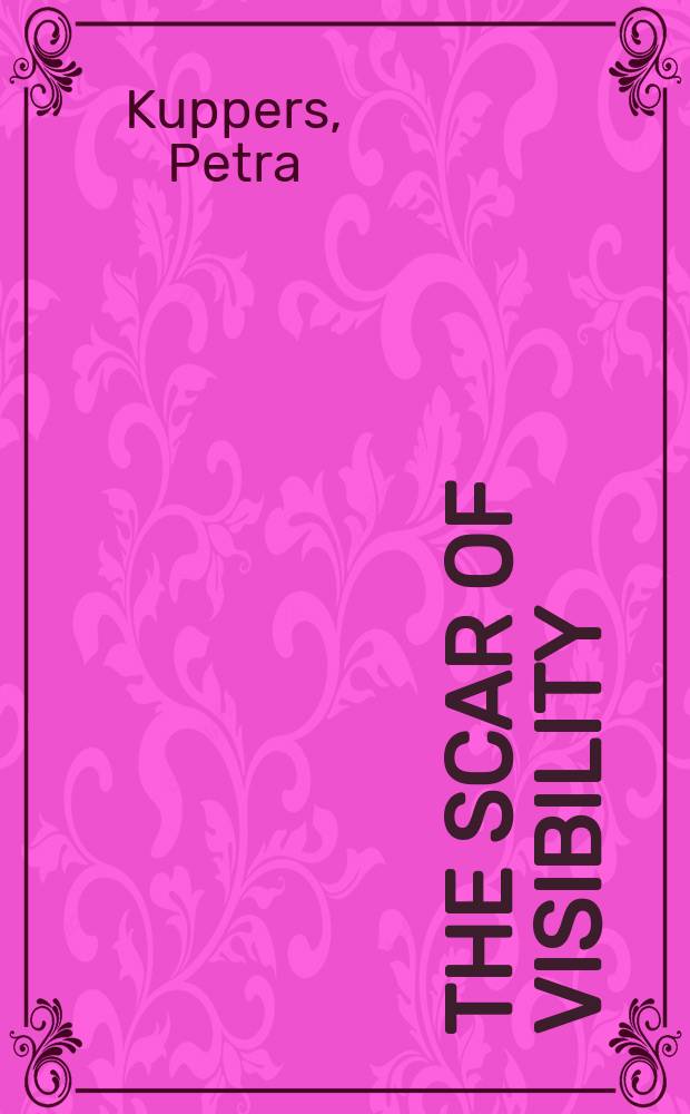 The scar of visibility : medical performances and contemporary art = Шрам на виду