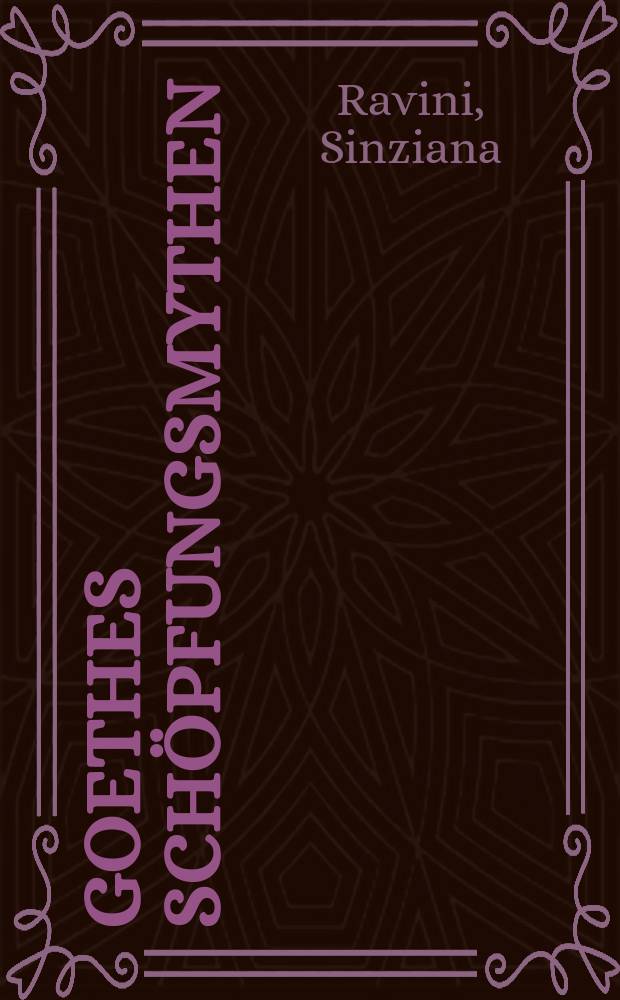 Goethes Sch&ouml;pfungsmythen = Гете:созидание миров
