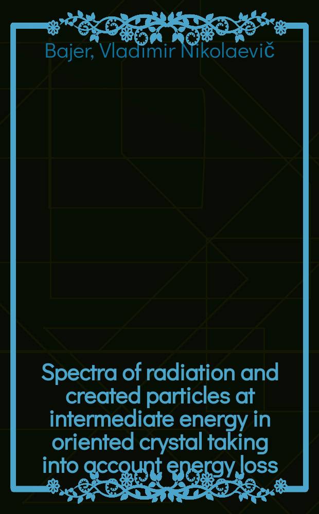 Spectra of radiation and created particles at intermediate energy in oriented crystal taking into account energy loss