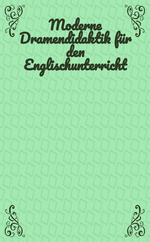 Moderne Dramendidaktik für den Englischunterricht = Современная дидактика обучения английскому языку с использованием драматических текстов