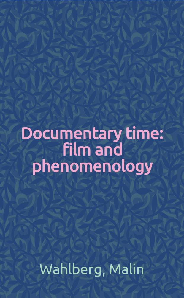 Documentary time : film and phenomenology = Документальное время
