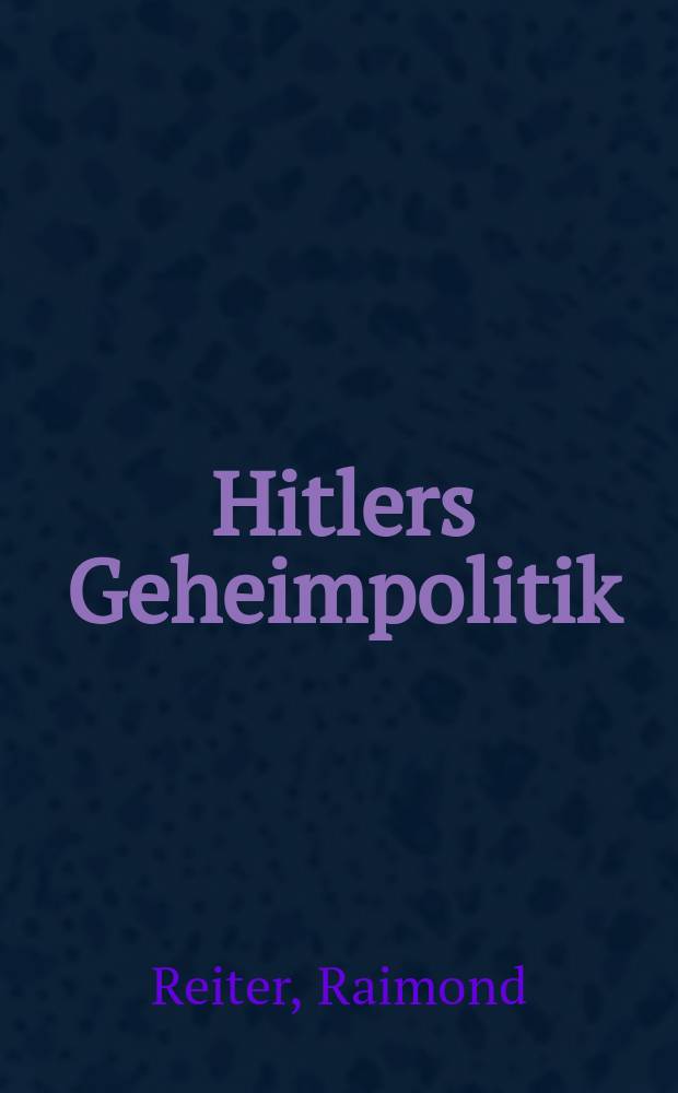 Hitlers Geheimpolitik = Тайная политика Гитлера
