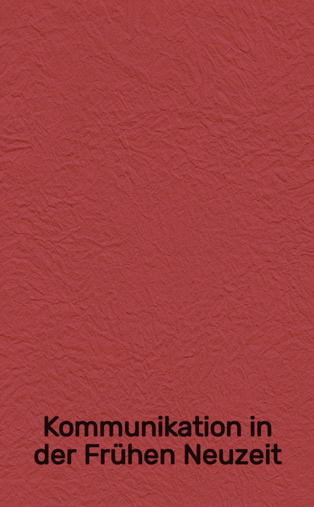 Kommunikation in der Fr&uuml;hen Neuzeit = Коммуникации в раннее новое время