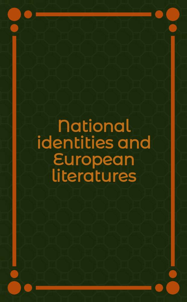 National identities and European literatures = Nationale Identitäten und europäische Literaturen = Национальные идентичности и европейские литературы