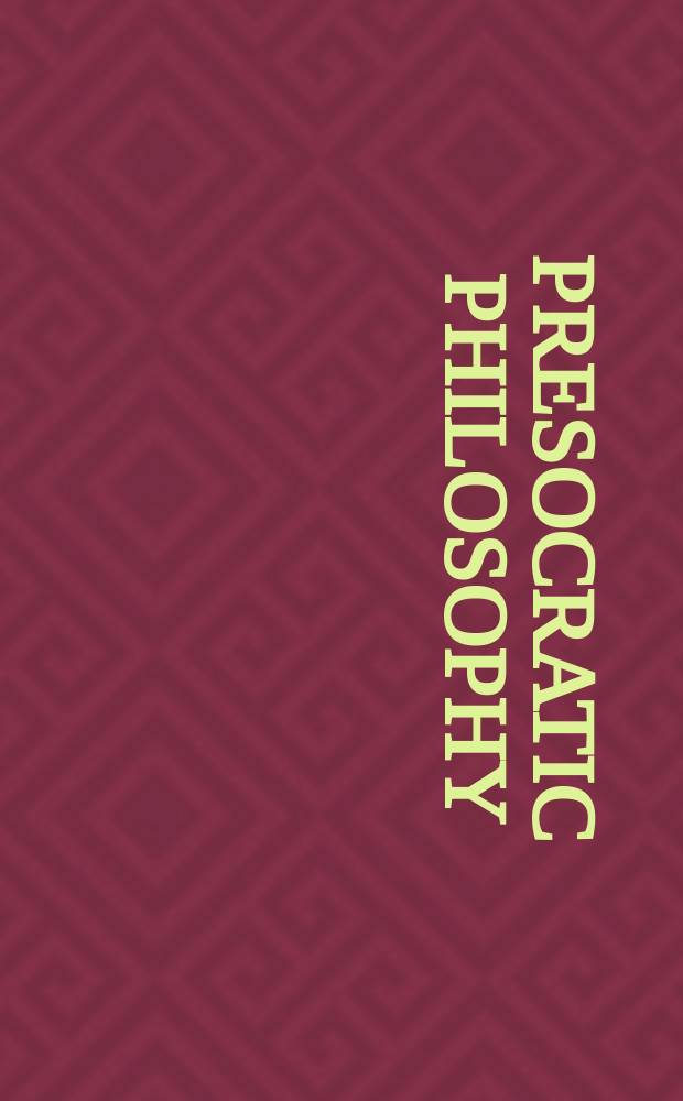 Presocratic philosophy : essays in honour of Alexander Mourelatos = Философия до Сократа