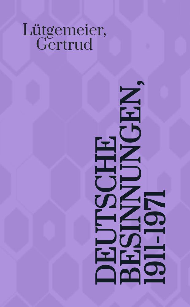 Deutsche Besinnungen, 1911-1971 : hundert Reifeprüfungsaufsätze als Spiegel ihrer Zeit = Немецкое самосознание, 1911-1971: сотня сочинений на аттестат зрелости своего времени