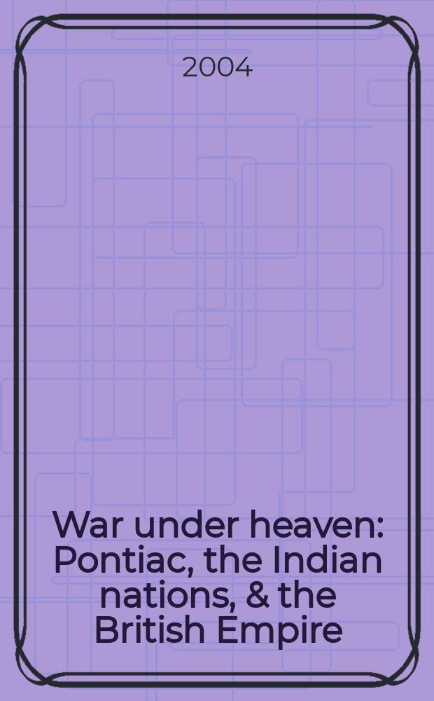 War under heaven : Pontiac, the Indian nations, & the British Empire = Война за рай