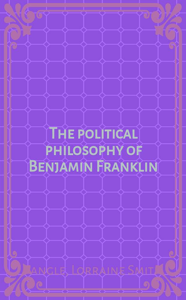 The political philosophy of Benjamin Franklin = Политическая философия Бенджамина Франклина