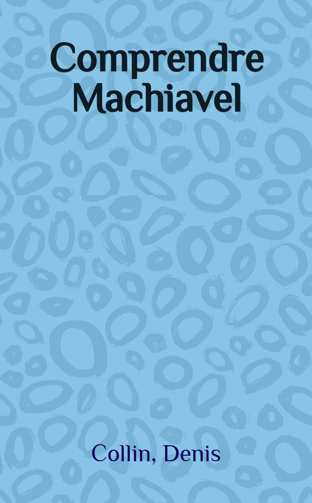 Comprendre Machiavel = Память Макиавелли