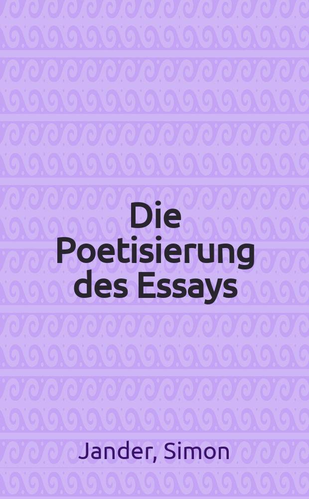 Die Poetisierung des Essays : Rudolf Kassner, Hugo von Hofmannsthal, Gottfried Benn = Поэтика эссе: Рудольф Каснер, Гуго Гофмансталь, Готфрид Бенн