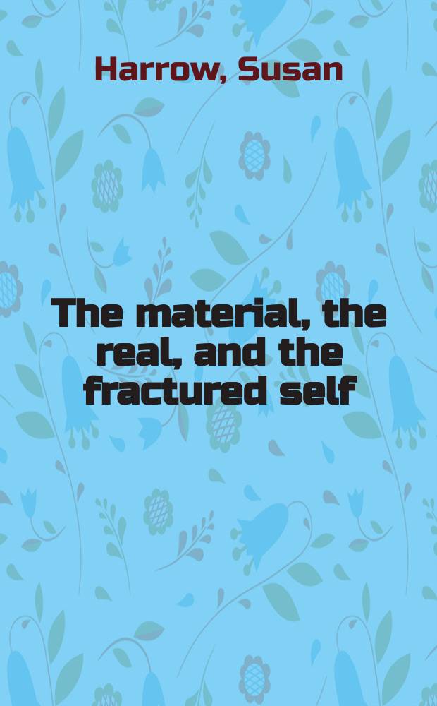 The material, the real, and the fractured self : subjectivity and representation from Rimbaud to Réda