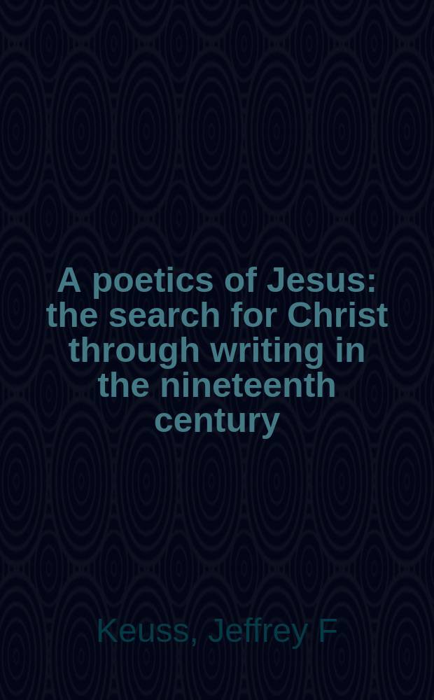 A poetics of Jesus : the search for Christ through writing in the nineteenth century = Поэтика Иисуса