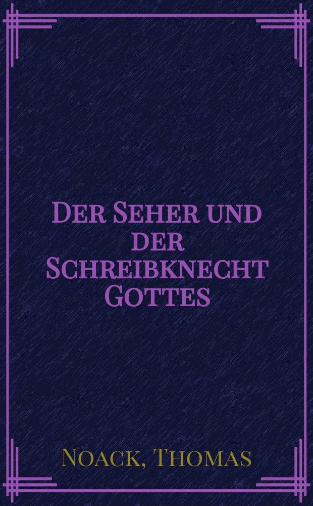 Der Seher und der Schreibknecht Gottes : Emanuel Swedenborg und Jakob Lorber im Vergleich