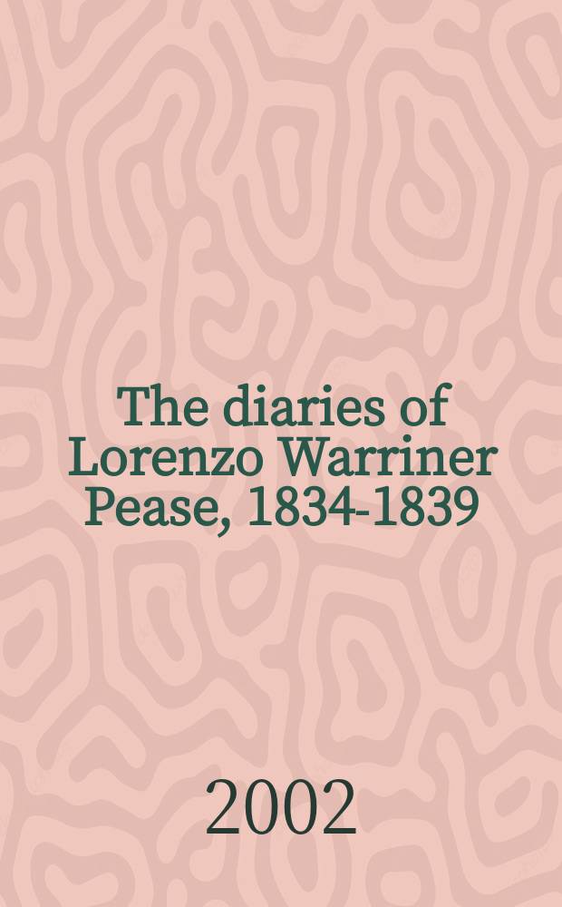 The diaries of Lorenzo Warriner Pease, 1834-1839 : an American missionary in Cyprus and his travels in the Holy Land, Asia Minor and Greece in 2 vol. Vol. 2