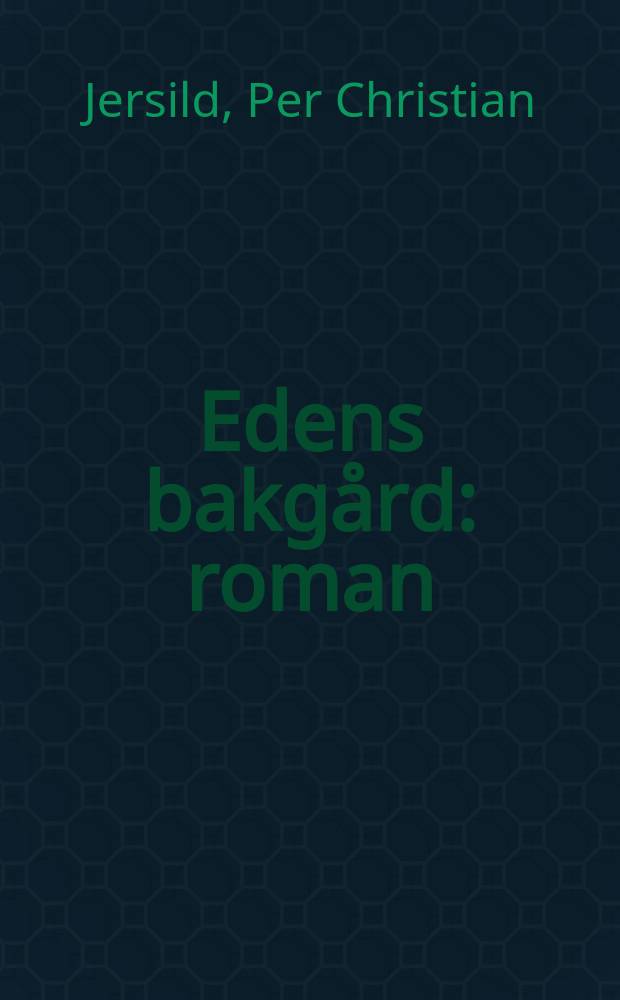 Edens bakgård : roman