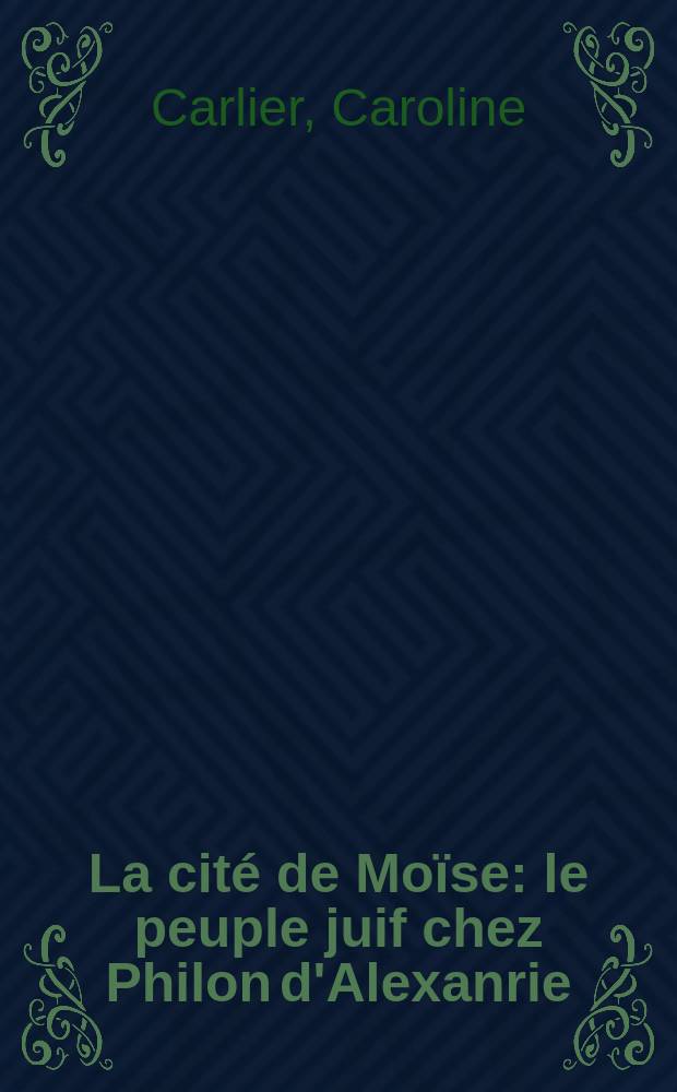 La cité de Moïse : le peuple juif chez Philon d'Alexanrie = Город Моисея