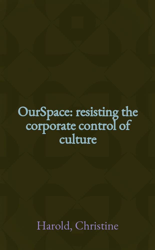 OurSpace : resisting the corporate control of culture = Наше пространство. Сопротивление корпоративному управлению культурой