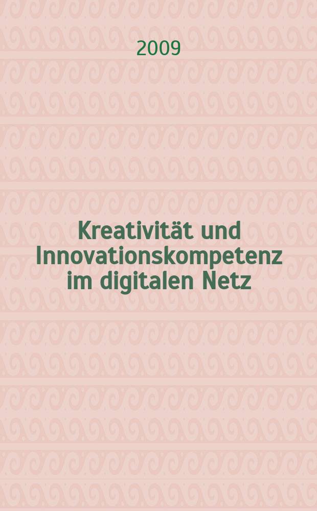 Kreativität und Innovationskompetenz im digitalen Netz = Creativity and innovation competencies on the Web : wie kommt das "Neue" mit Hilfe von Internettechnologien in die Welt? : Sammlung von ausgewählten Fach- und Praxisbeiträgen der 5., EduMedia Fachtagung 2009, Salzburg, 04.-05. Mai 2009 = Творчество и инновационные полномочия в Интернете. Как возникает "новое при поддержке Интернет-технологий.5я Международная конференция по образованию в области медиа-средств.
