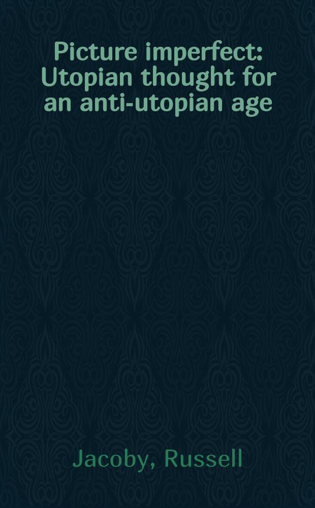 Picture imperfect : Utopian thought for an anti-utopian age = Незавершенный рисунок