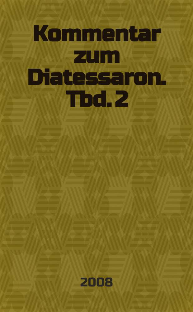 Kommentar zum Diatessaron. Tbd. 2