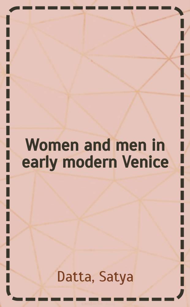Women and men in early modern Venice : reassessing history = Женщины и мужчины Венеции в эпоху раннего нового времени