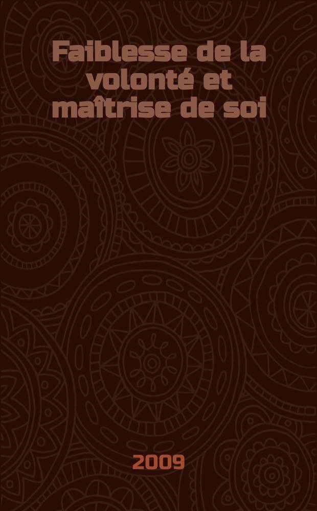 Faiblesse de la volonté et maîtrise de soi : doctrines antiques, perspectives contenporaines = Слабость воли и управление собой