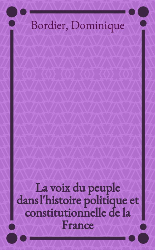 La voix du peuple dans l'histoire politique et constitutionnelle de la France = Глас народа в политической и конституционной истории Франции