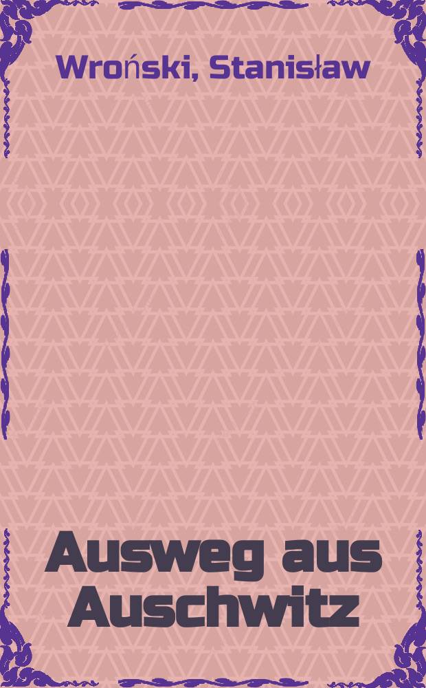 Ausweg aus Auschwitz = Исход из Освенцима